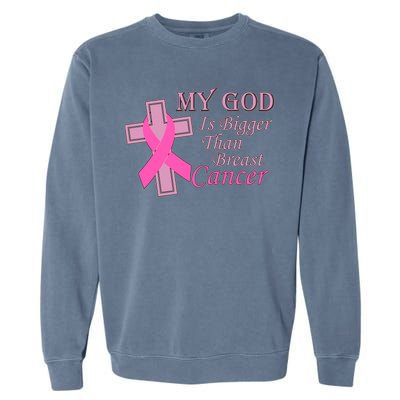 My God Is Bigger Than Breast Cancer Garment-Dyed Sweatshirt