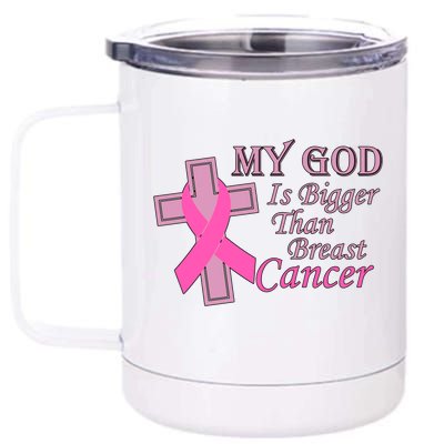 My God Is Bigger Than Breast Cancer 12 oz Stainless Steel Tumbler Cup