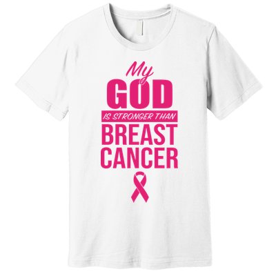 My God Is Stronger Than Breast Cancer Premium T-Shirt