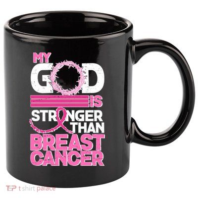 My God Is Stronger Than Breast Cancer Awareness 11oz C Handle Ceramic Mug