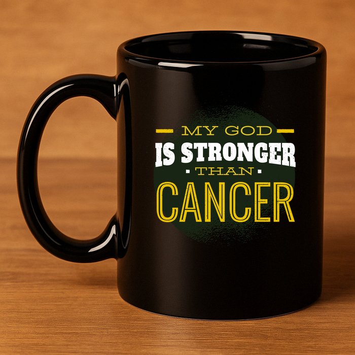 My God Is Stronger Than Cancer 11oz C Handle Ceramic Mug