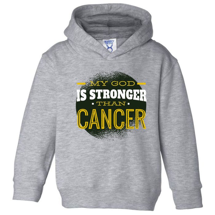 My God Is Stronger Than Cancer Toddler Hoodie