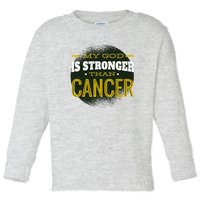 My God Is Stronger Than Cancer Toddler Long Sleeve Shirt