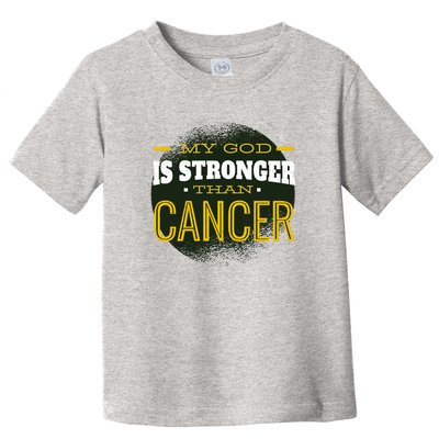 My God Is Stronger Than Cancer Toddler T-Shirt