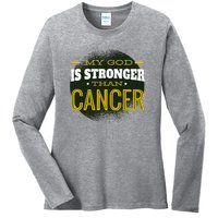 My God Is Stronger Than Cancer Ladies Long Sleeve Shirt