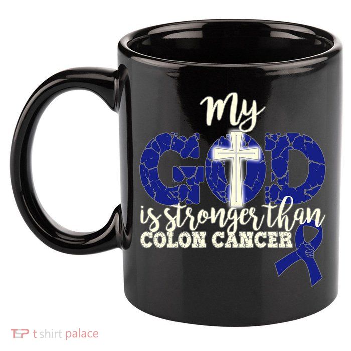 My God Is Stronger Than Colon Cancer 11oz C Handle Ceramic Mug