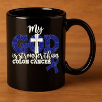 My God Is Stronger Than Colon Cancer 11oz C Handle Ceramic Mug