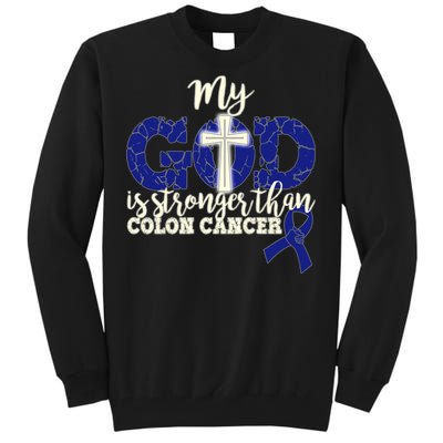 My God Is Stronger Than Colon Cancer Tall Sweatshirt