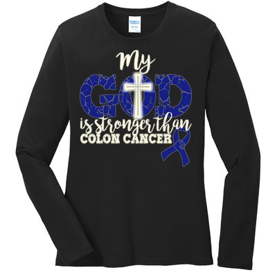 My God Is Stronger Than Colon Cancer Ladies Long Sleeve Shirt