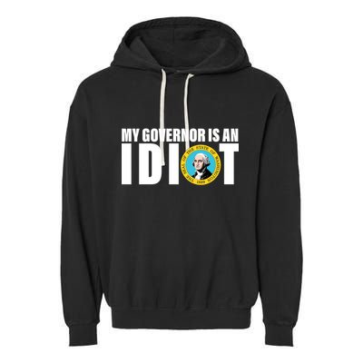 My Governor Is A Idiot Garment-Dyed Fleece Hoodie