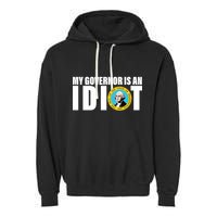 My Governor Is A Idiot Garment-Dyed Fleece Hoodie