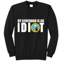 My Governor Is A Idiot Sweatshirt
