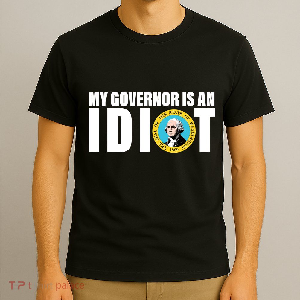 My Governor Is A Idiot T-Shirt