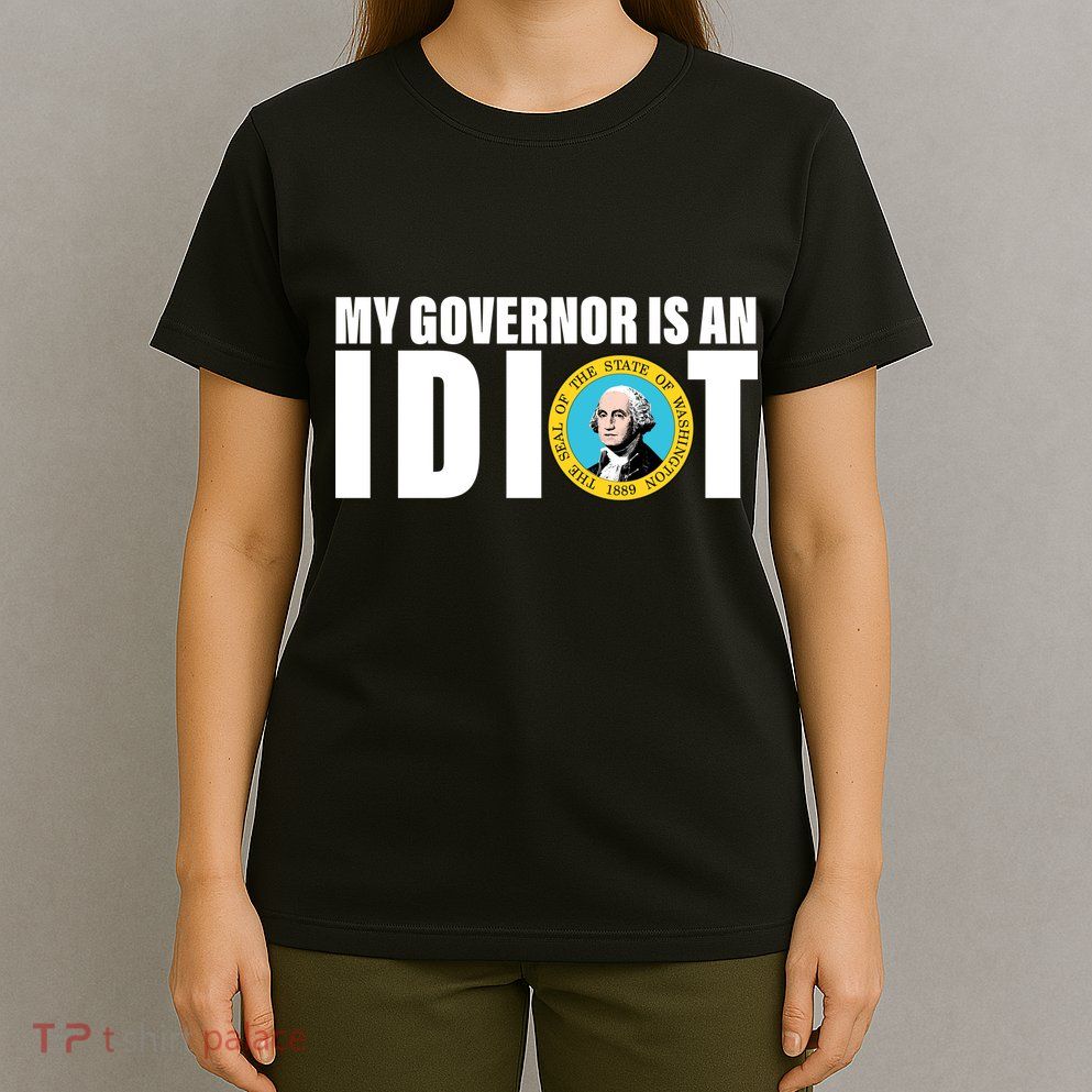 My Governor Is A Idiot T-Shirt