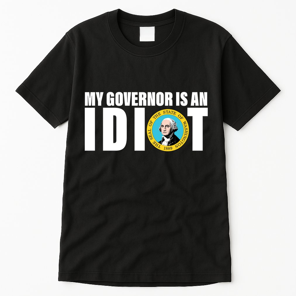 My Governor Is A Idiot Tall T-Shirt