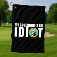 My Governor Is A Idiot Golf Towel