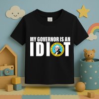 My Governor Is A Idiot Toddler T-Shirt