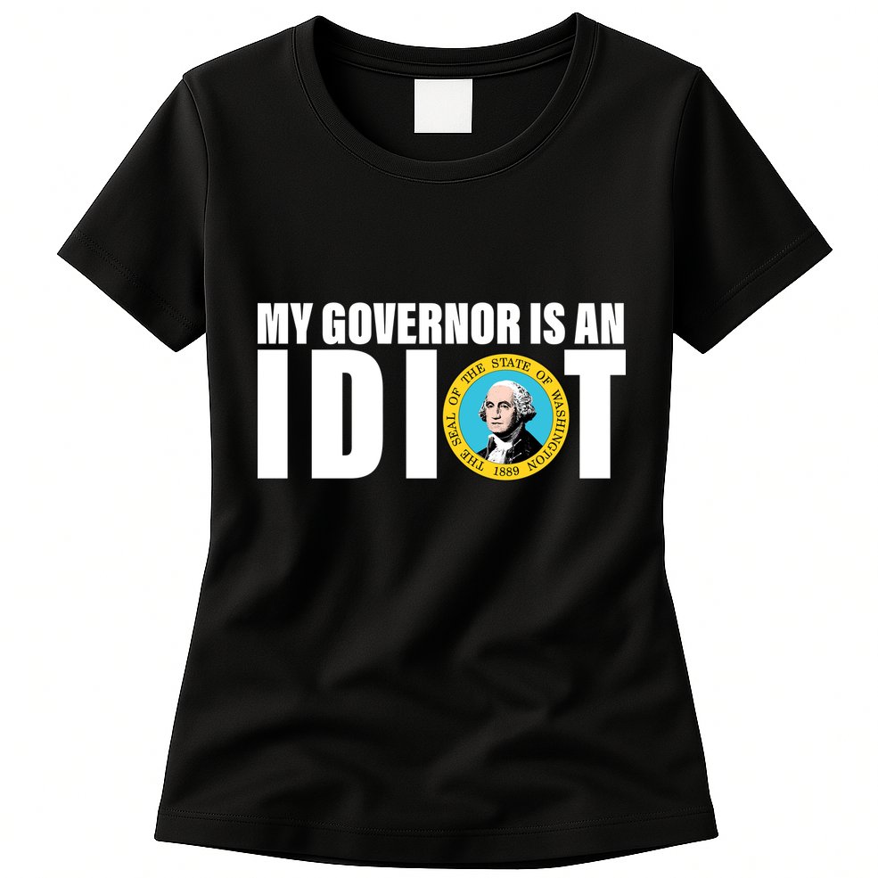 My Governor Is A Idiot Womens T-Shirt