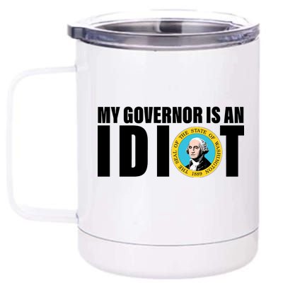 My Governor Is A Idiot 12 oz Stainless Steel Tumbler Cup