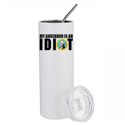 My Governor Is A Idiot Stainless Steel Tumbler