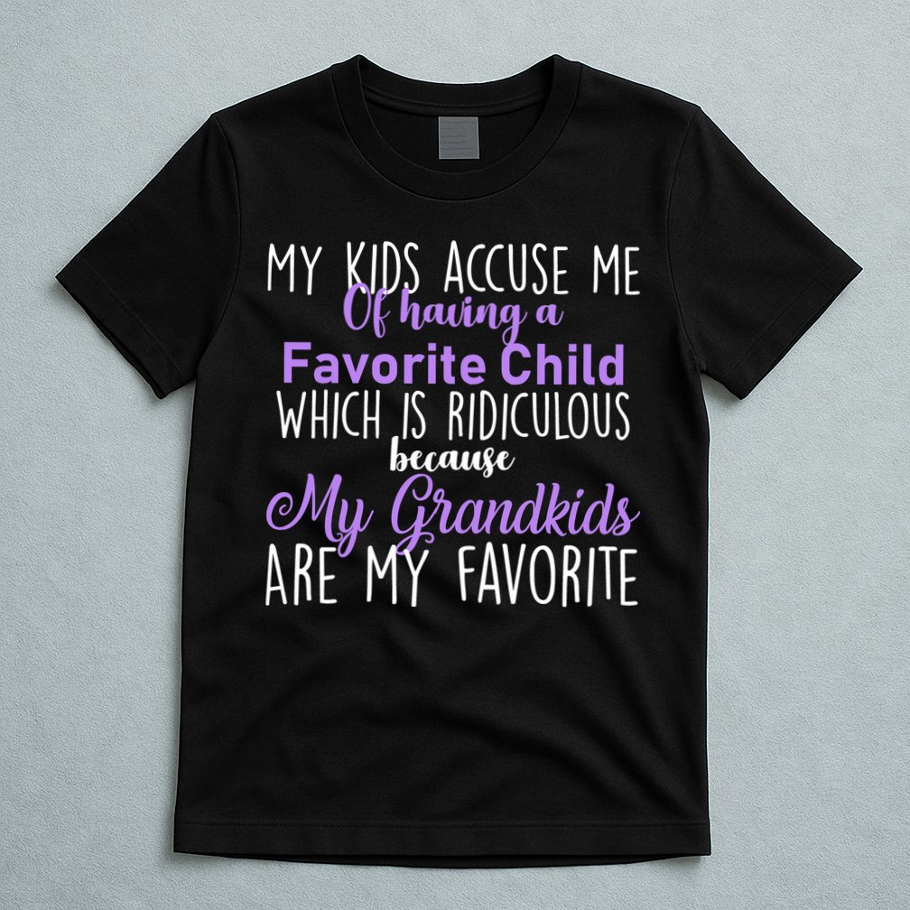 My Grandkids Are My Favorite Funny Grandparents T-Shirt