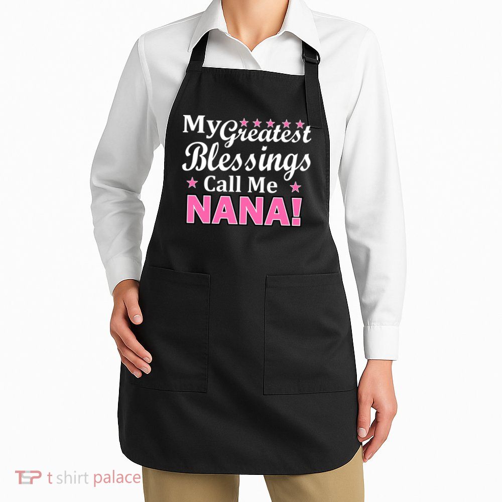 My Greatest Blessings Call Me Nana Apron