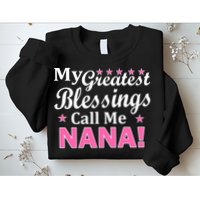 My Greatest Blessings Call Me Nana Sweatshirt