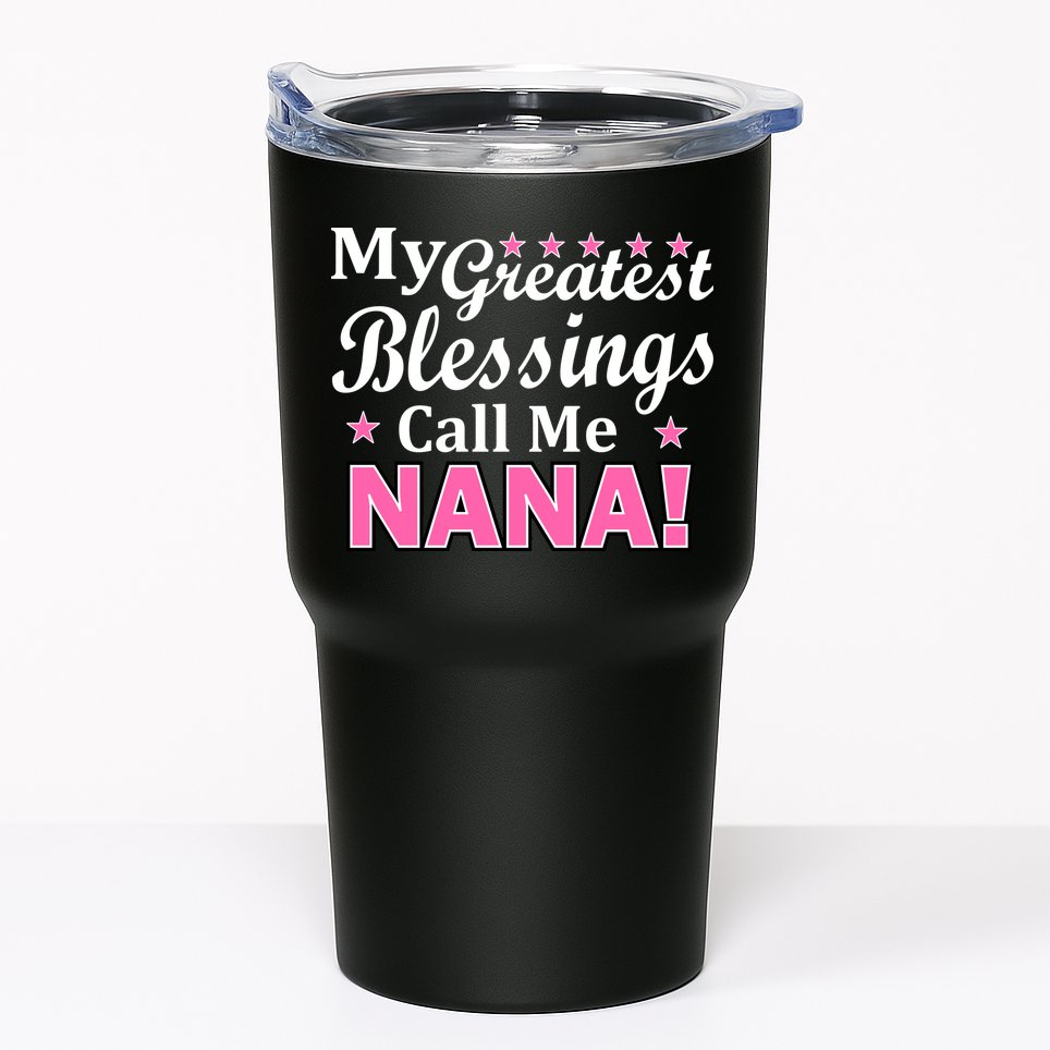 My Greatest Blessings Call Me Nana Tumbler