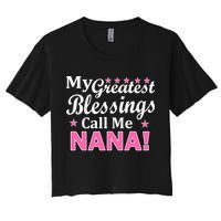 My Greatest Blessings Call Me Nana Women's Crop Top Tee
