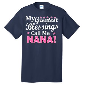 My Greatest Blessings Call Me Nana Tall T-Shirt