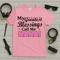 My Greatest Blessings Call Me Nana T-Shirt