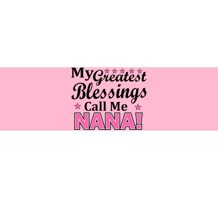 My Greatest Blessings Call Me Nana Bumper Sticker