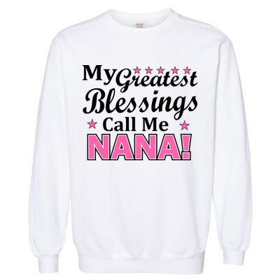 My Greatest Blessings Call Me Nana Garment-Dyed Sweatshirt