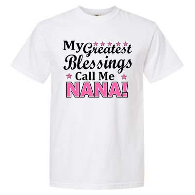 My Greatest Blessings Call Me Nana Garment-Dyed Heavyweight T-Shirt