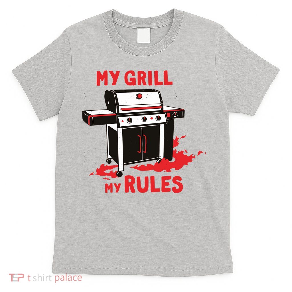 My Grill My Rules T-Shirt