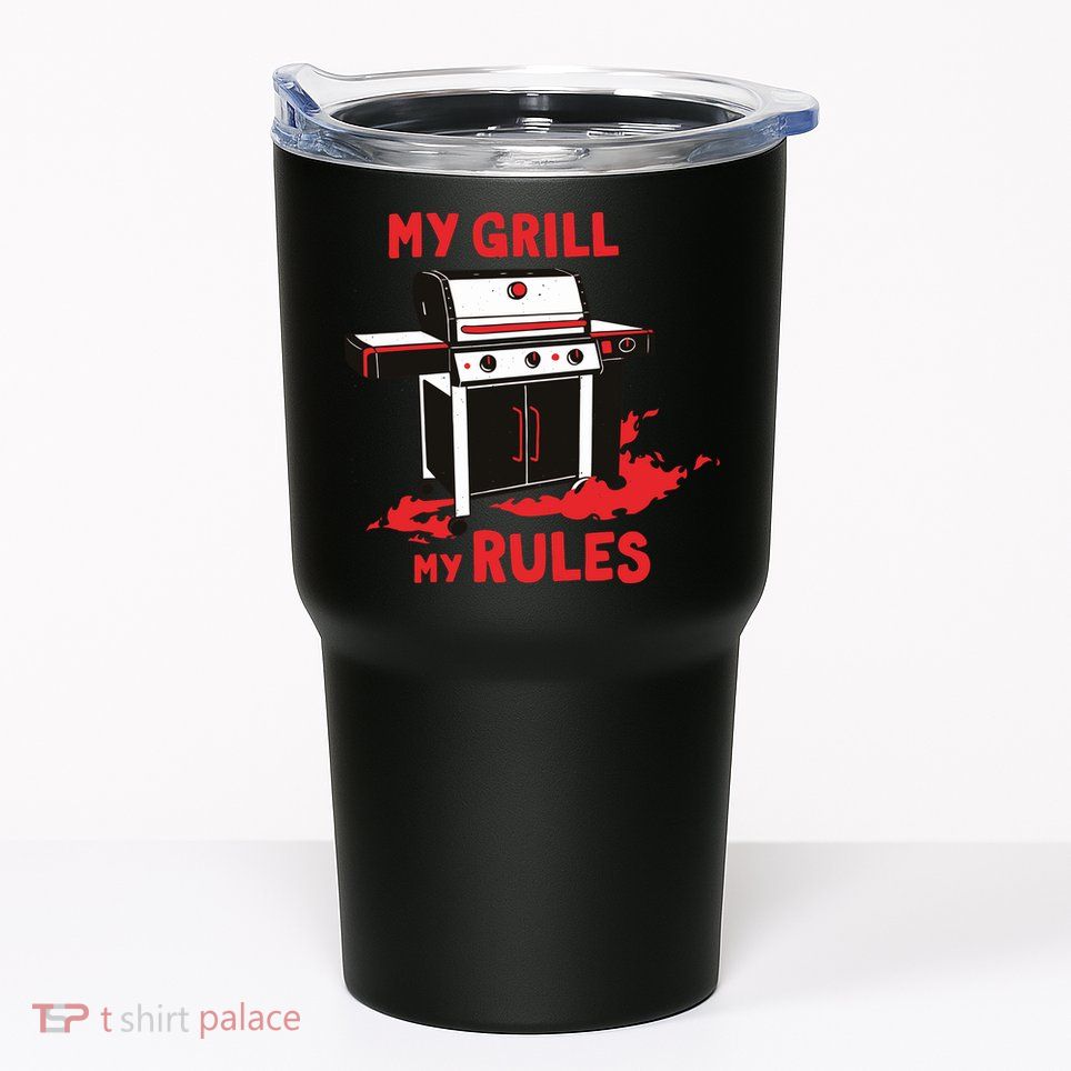My Grill My Rules Tumbler