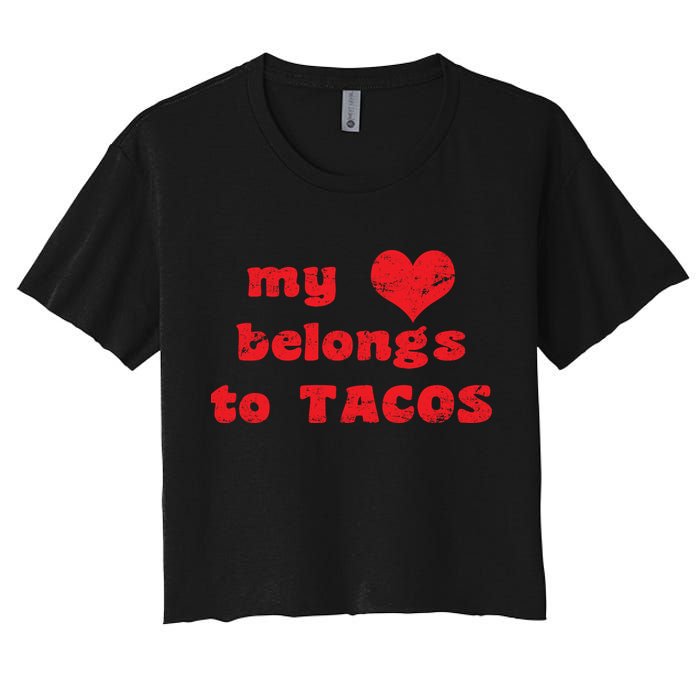 My Heart Belongs To Tacos Valentines Day Women's Crop Top Tee