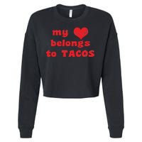 My Heart Belongs To Tacos Valentines Day Cropped Pullover Crew