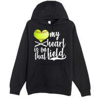 My Heart Is On That Field Baseball Premium Pullover Hoodie