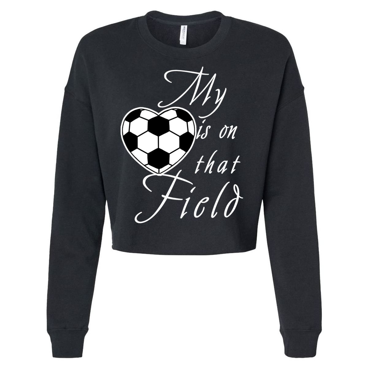 My Heart Is On that Field Cute Soccer Cropped Pullover Crew