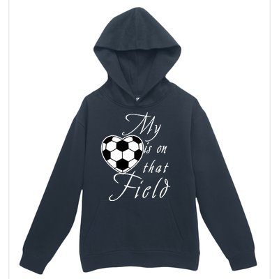 My Heart Is On that Field Cute Soccer Urban Pullover Hoodie