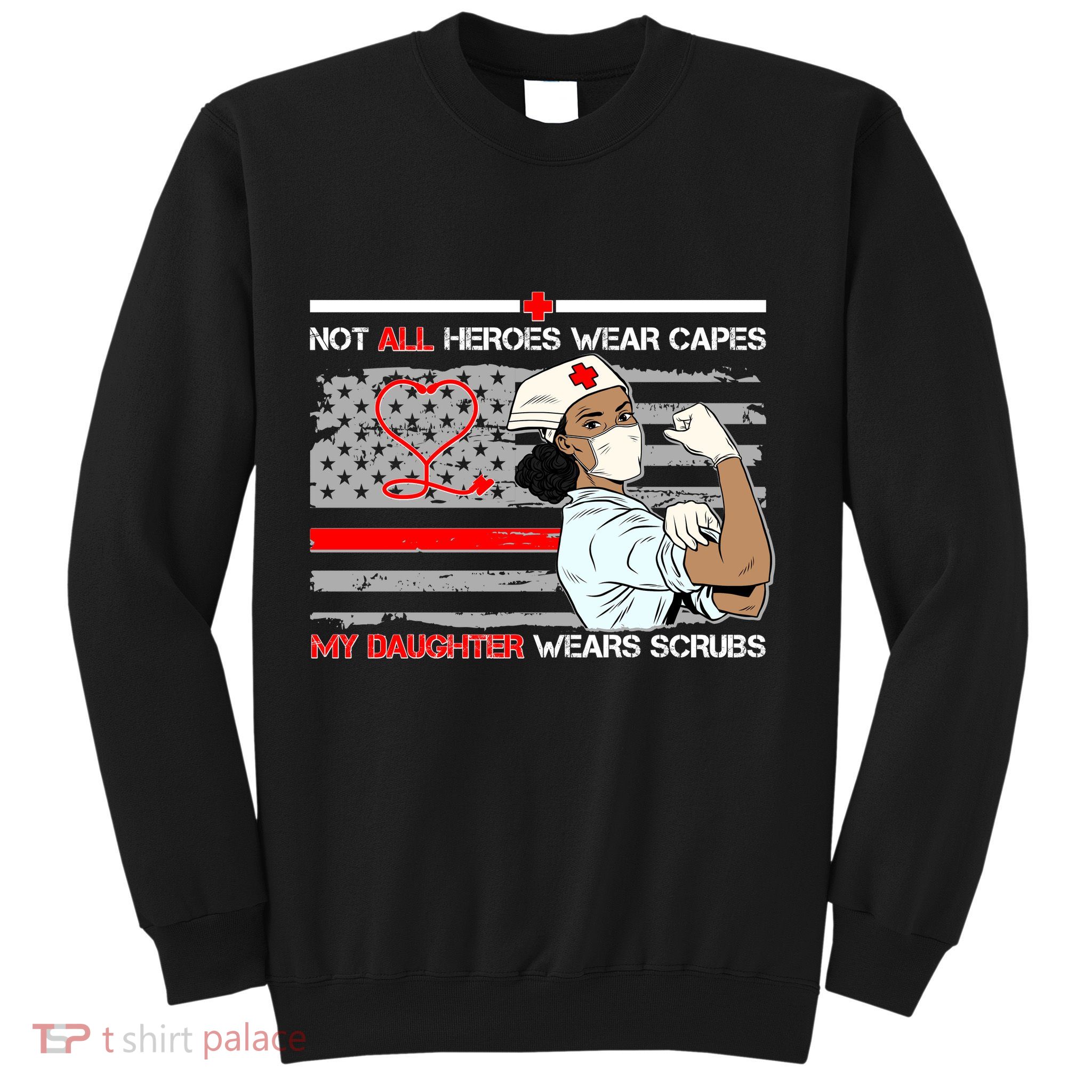 My Hero Daughter Wears Scrubs Nurse Sweatshirt
