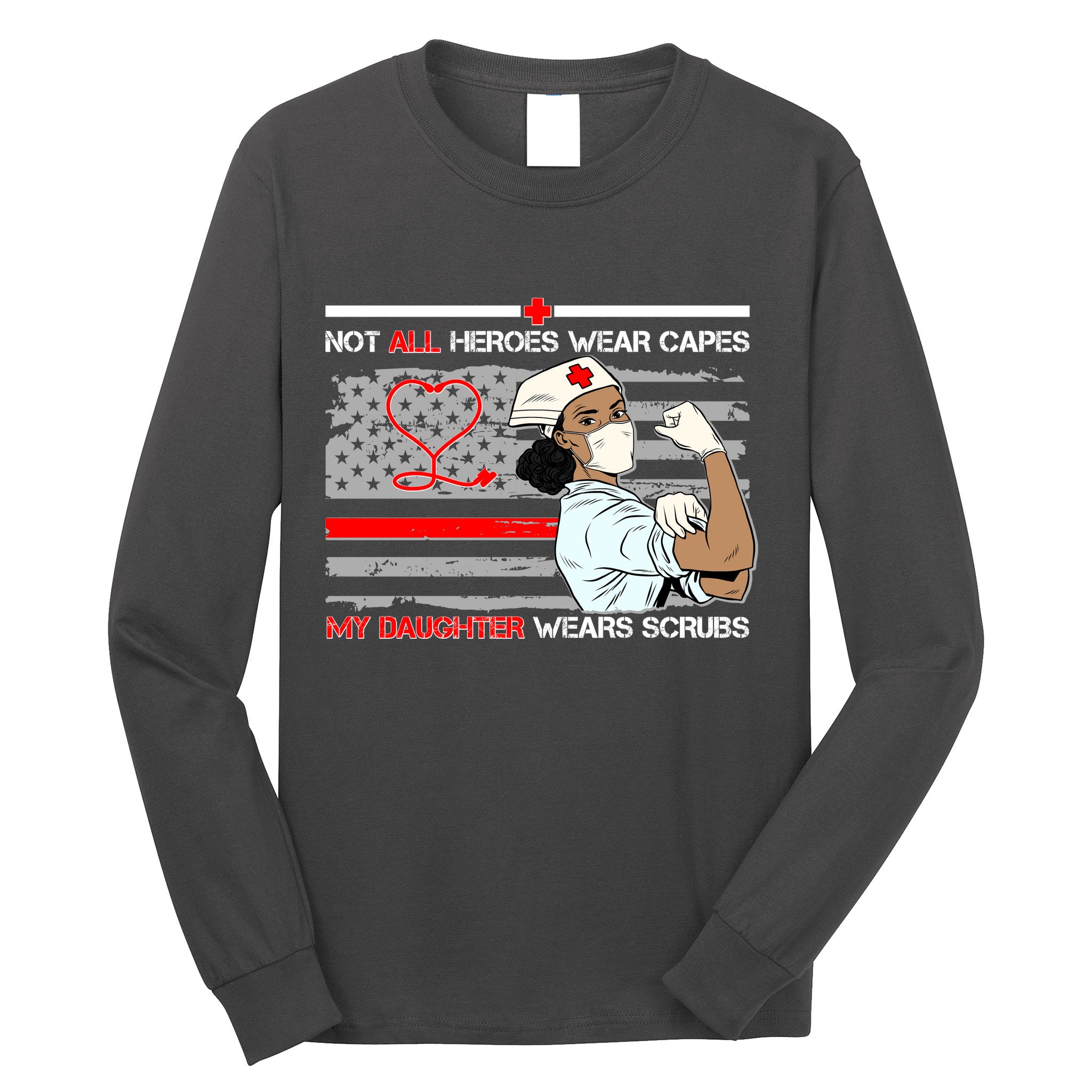 My Hero Daughter Wears Scrubs Nurse Long Sleeve Shirt