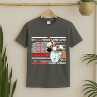 My Hero Daughter Wears Scrubs Nurse T-Shirt
