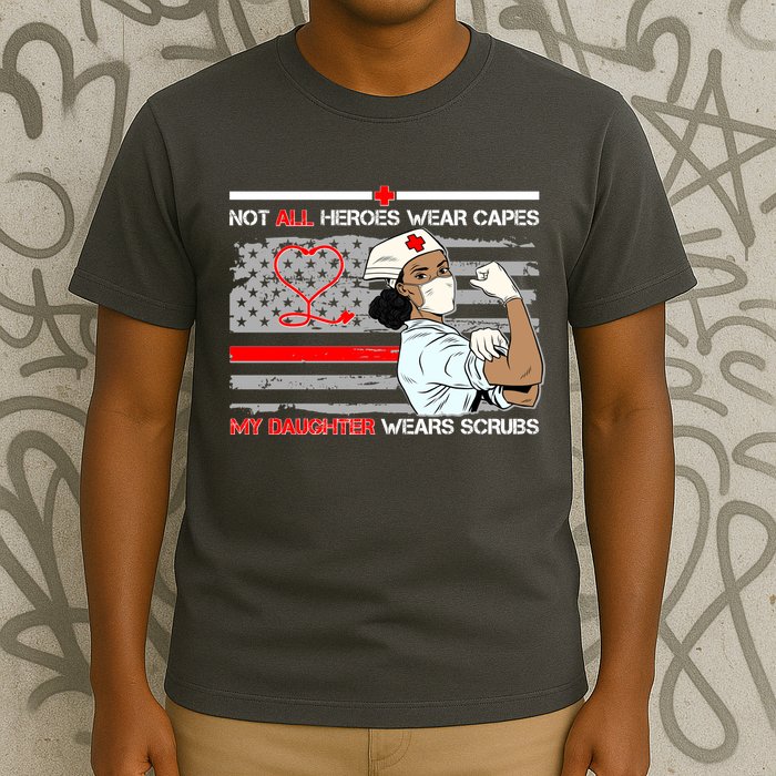 My Hero Daughter Wears Scrubs Nurse T-Shirt