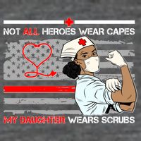 My Hero Daughter Wears Scrubs Nurse T-Shirt