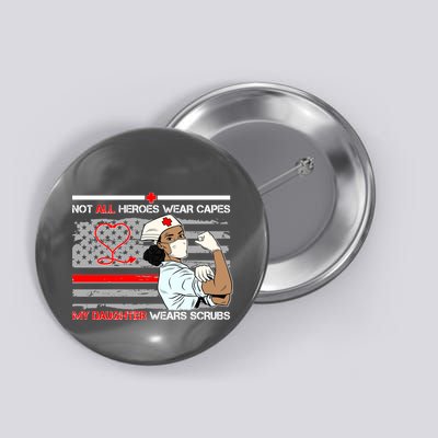 My Hero Daughter Wears Scrubs Nurse Button