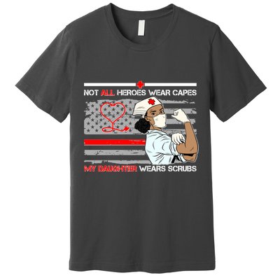 My Hero Daughter Wears Scrubs Nurse Premium T-Shirt