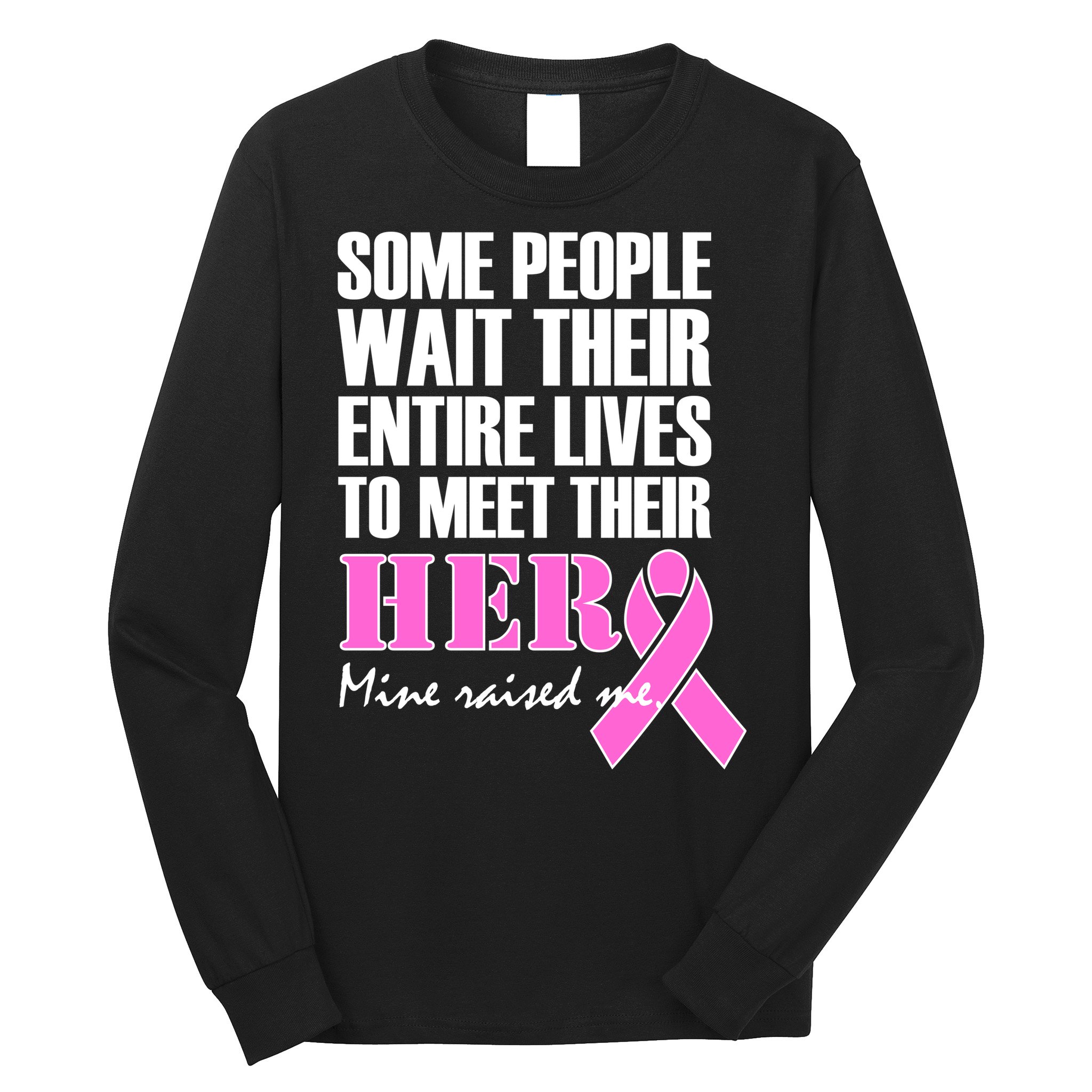 My Hero Raised Me Breast Cancer Awareness Long Sleeve Shirt