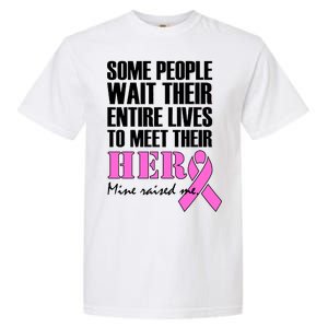 My Hero Raised Me Breast Cancer Awareness Garment-Dyed Heavyweight T-Shirt